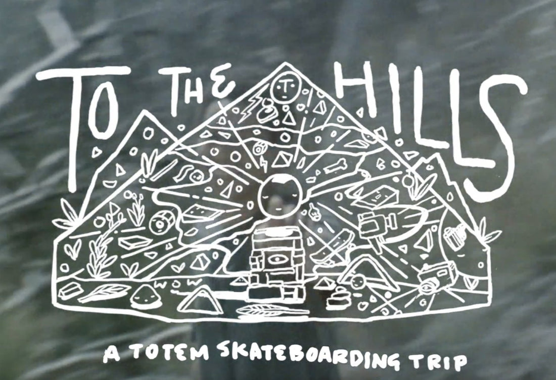 To the Hills - Totem Skateboarding - Parliamentskateshop