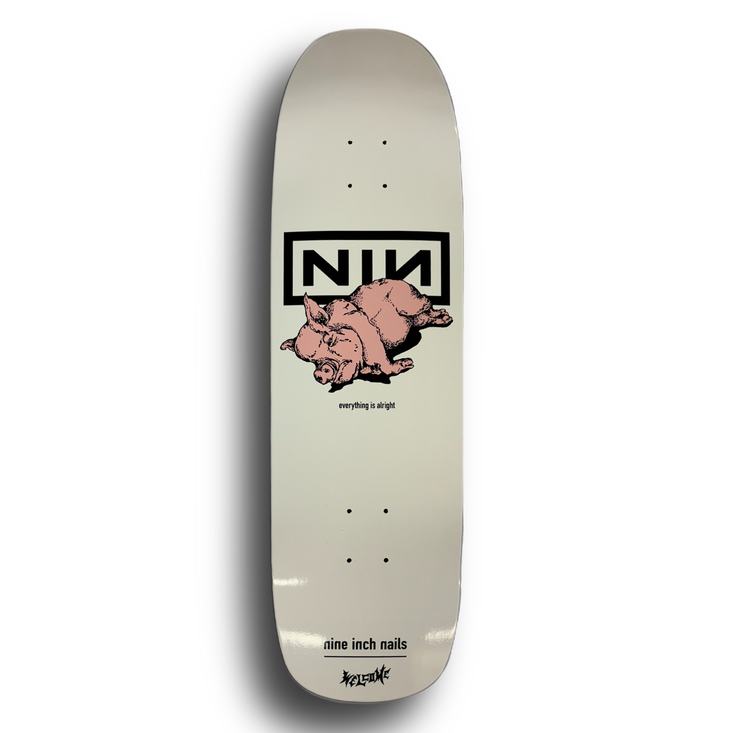 WELCOME X NINE INCH NAILS - PIG DECK - 9.25"